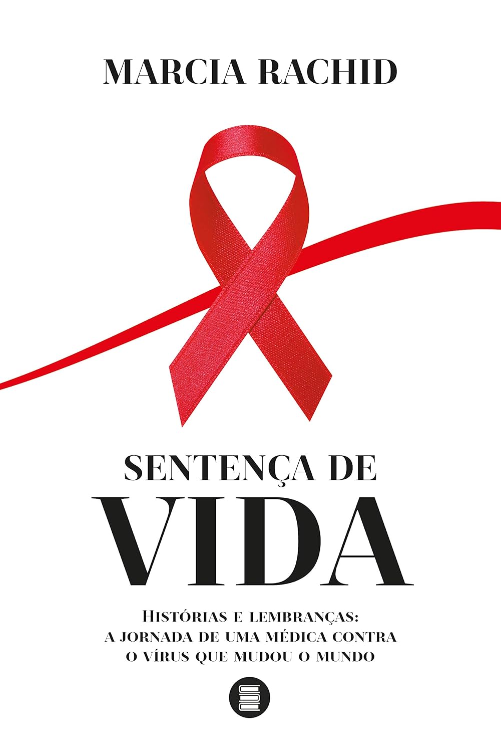 Sentença de vida: Histórias e lembranças: a jornada de uma médica contra o vírus que mudou o mundo