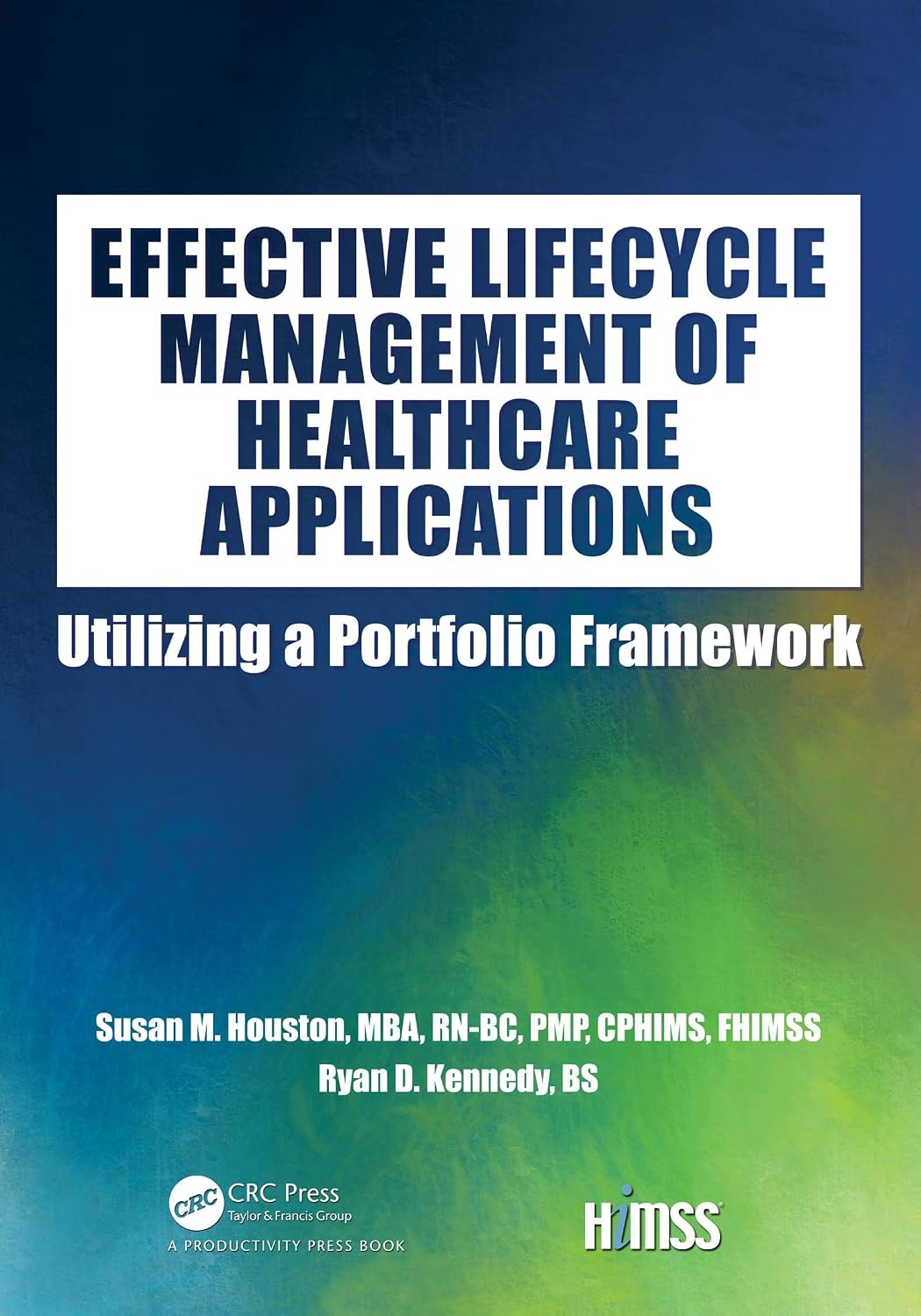 Effective Lifecycle Management of Healthcare Applications: Utilizing a Portfolio Framework (HIMSS Book Series) (English Edition) baixar livro de graça