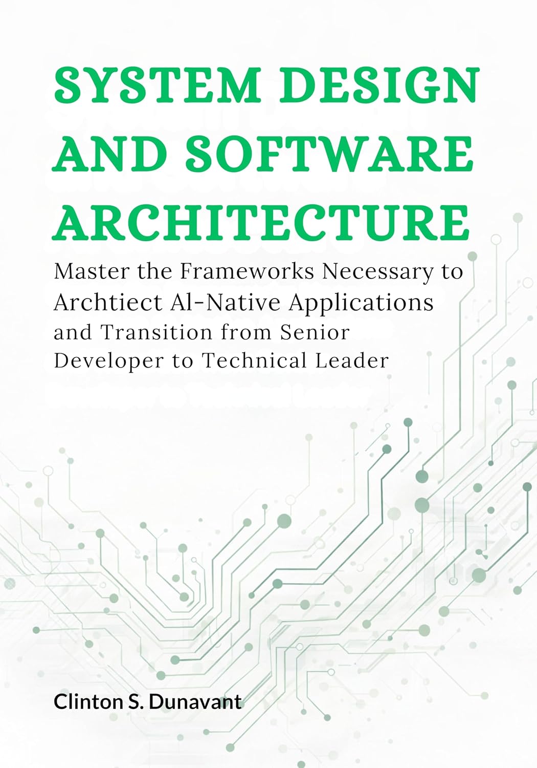 ler totalmente System Design and Software Architecture: Master the Frameworks Necessary to Architect AI-Native Applications and Transition from Senior Developer to Technical... Architect Series Book 2) (English Edition)