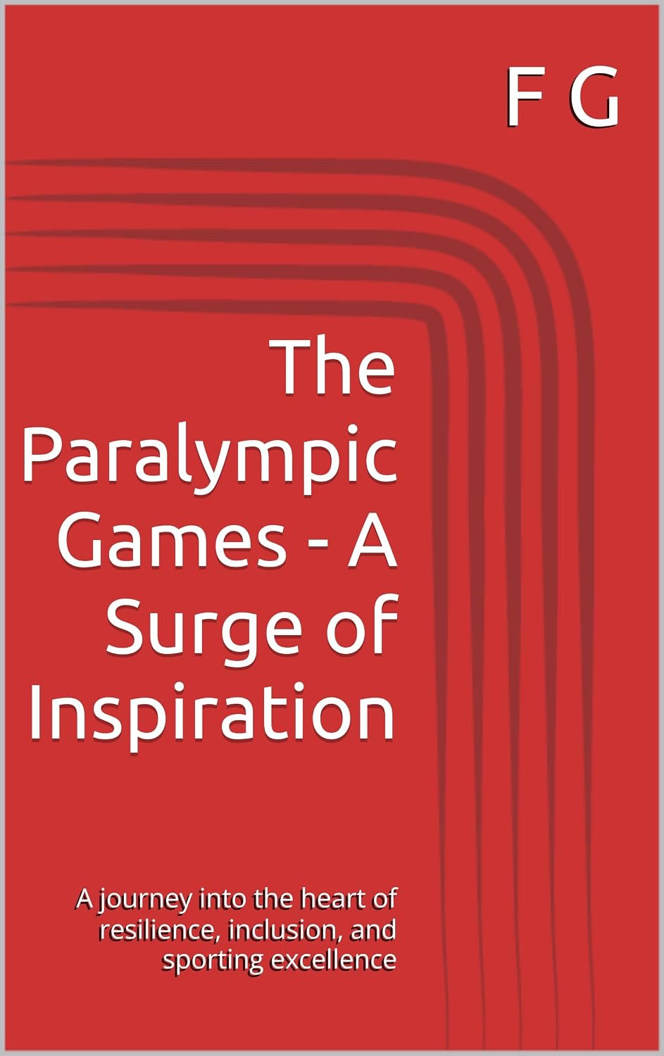 capítulo por capítulo baixar The Paralympic Games - A Surge of Inspiration: A journey into the heart of resilience, inclusion, and sporting excellence (English Edition)