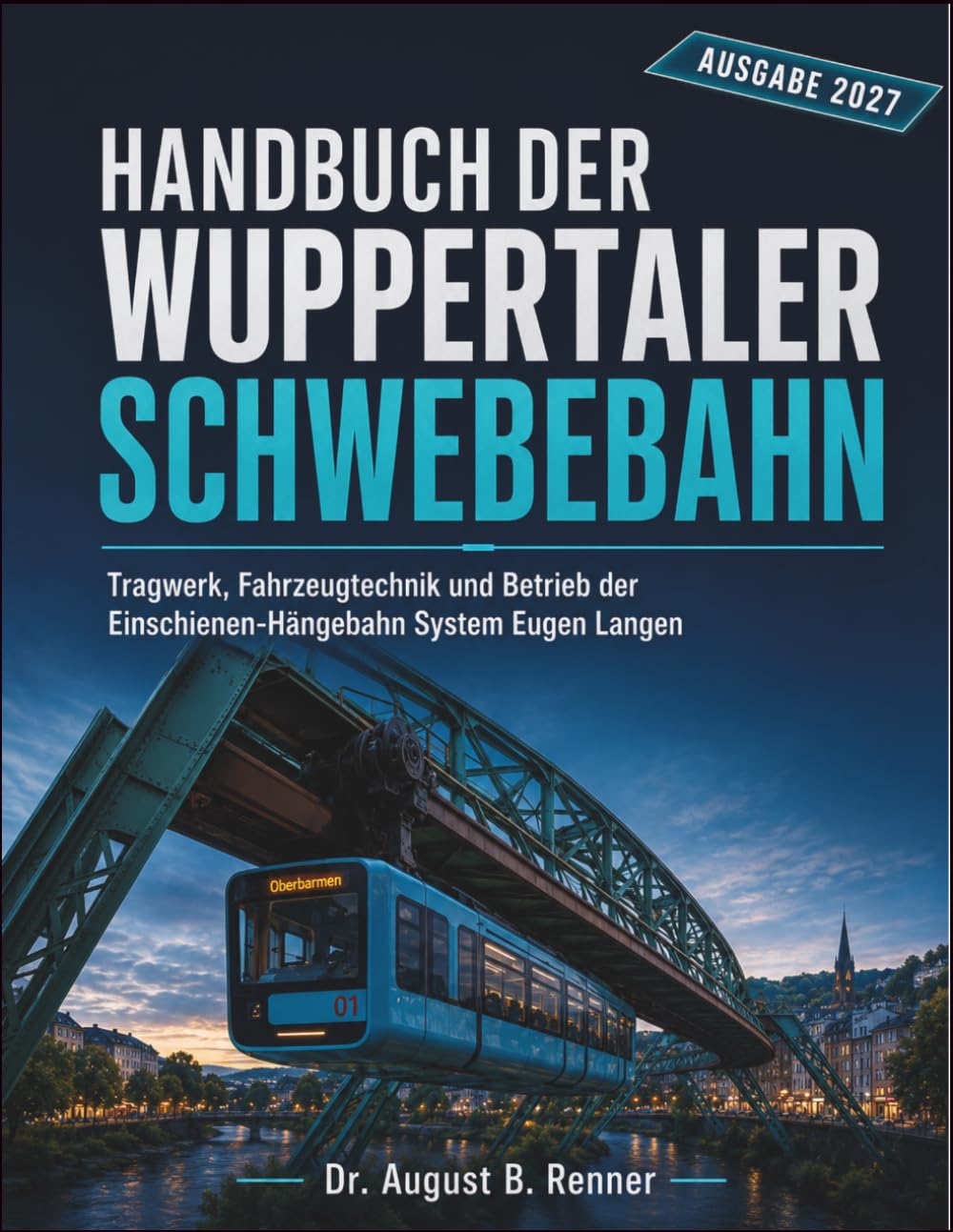 HANDBUCH DER WUPPERTALER SCHWEBEBAHN: Tragwerk, Fahrzeugtechnik und Betrieb der Einschienen-Hängebahn System Eugen Langen (German Edition) baixar o livro de graça