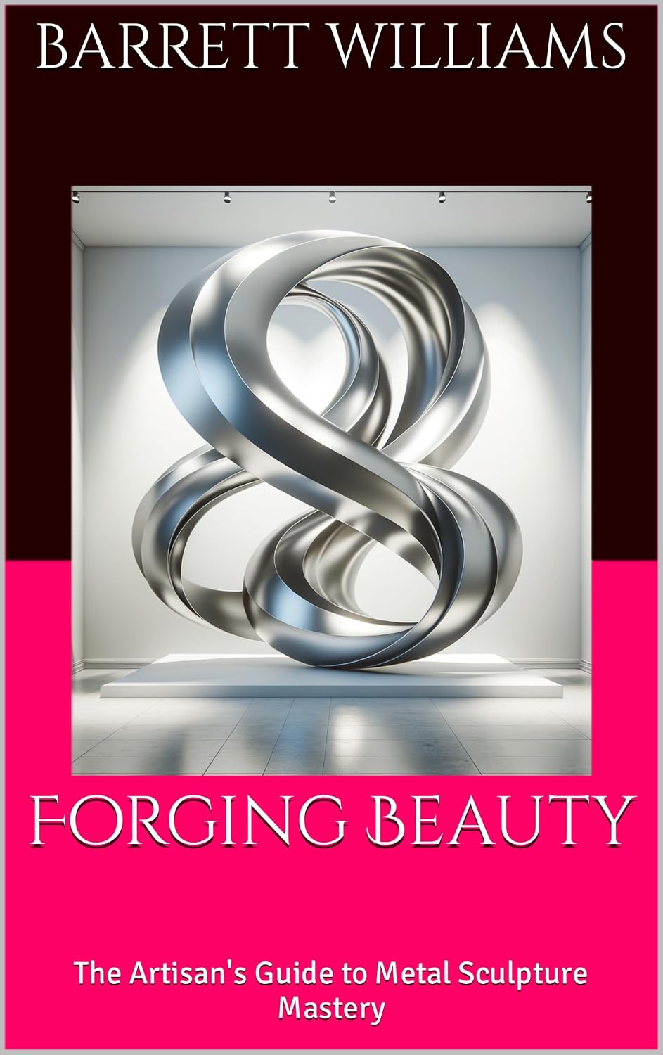 Forging Beauty: The Artisan's Guide to Metal Sculpture Mastery (Forging Futures: Blacksmithing, Business, and Beyond Book 6) (English Edition)