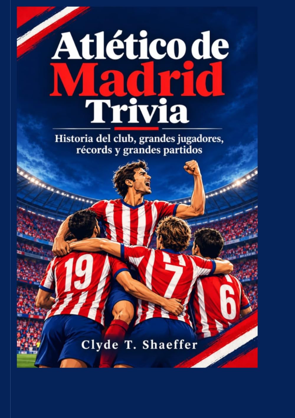 Atlético de Madrid Trivia: Historia del club, grandes jugadores, récords y grandes partidos (Spanish Edition) baixar o livro de graça