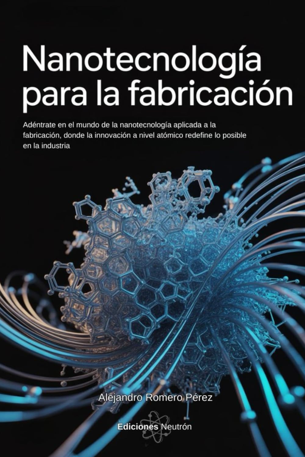 Nanotecnología Para La Fabricación. Adéntrate en el mundo de la nanotecnología aplicada a la fabricación, donde la innovación a nivel atómico redefine... (Ciencia Para Todos) (Spanish Edition) baixar o livro de graça