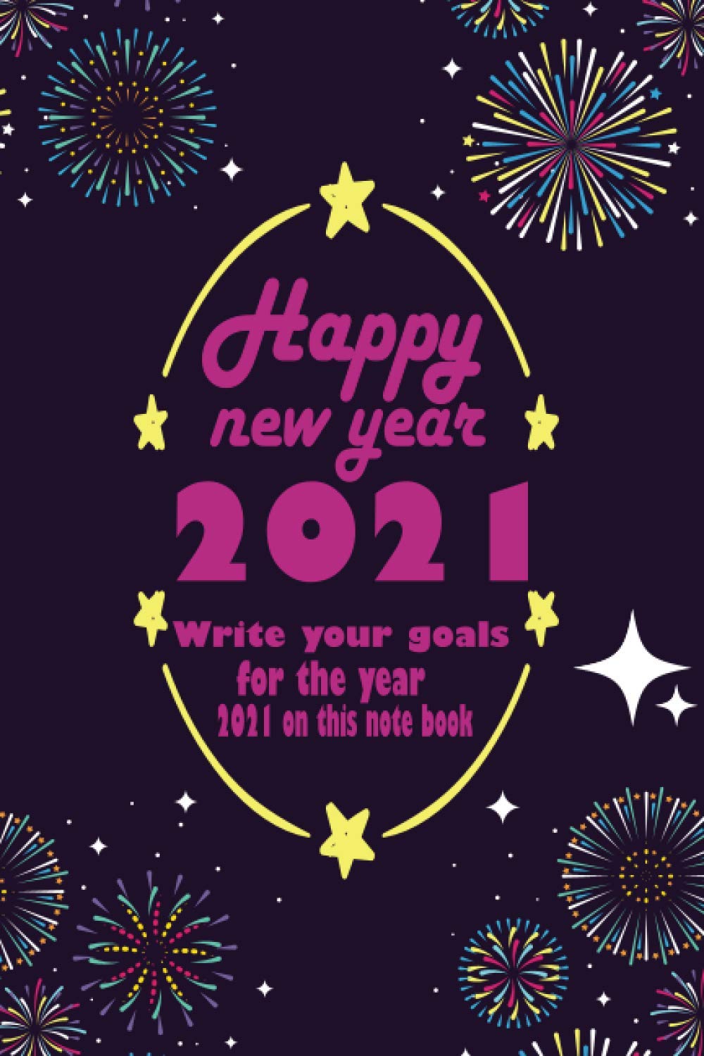 Happy New Year 2021: Nice Notebook Journal Gift for loved ones, Blank lined Notebook, 120 pages, size 6"x"9 / Notebook for Write Your Goals in 2021