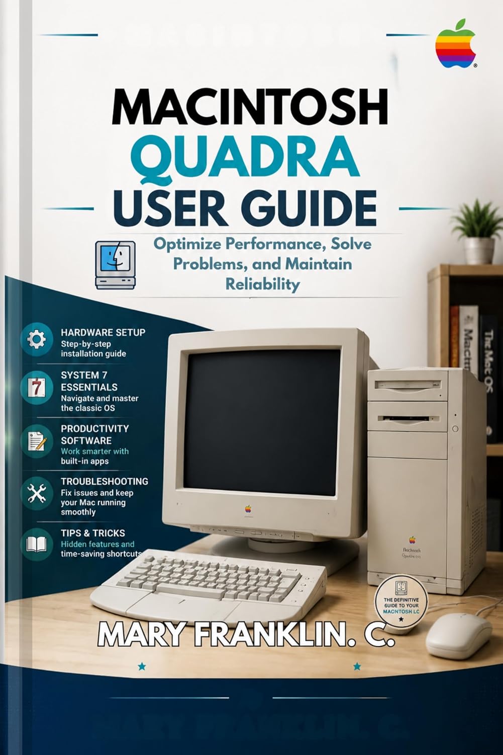 Macintosh Quadra User Guide: Optimize Performance, Solve Problems, and Maintain Reliability (English Edition) baixar o livro de graça