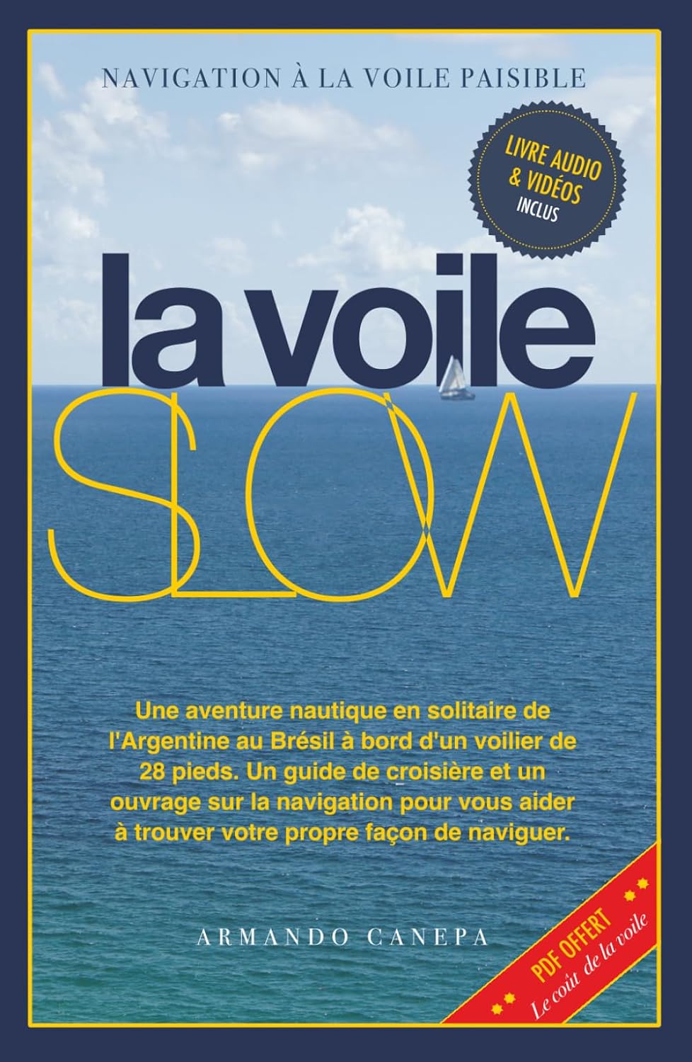 ler totalmente LA VOILE SLOW: Aventure nautique en solitaire de l'Argentine au Brésil à bord d'un voilier de 28 pieds. Guide de croisière et de navigation pour trouver votre façon de naviguer. (French Edition)