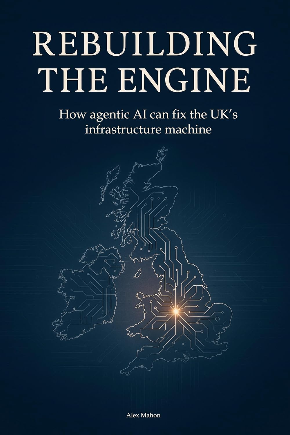 Rebuilding the Engine: How agentic AI can fix the UK's infrastructure machine (English Edition) baixar livro de graça