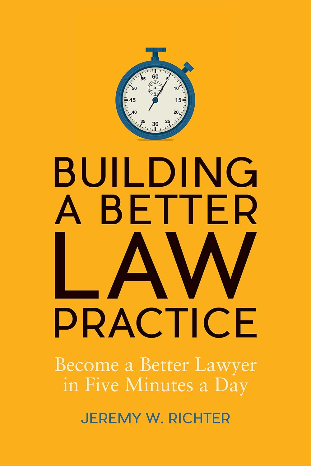 ler totalmente Building a Better Law Practice: Become a Better Lawyer in Five Minutes a Day (English Edition)