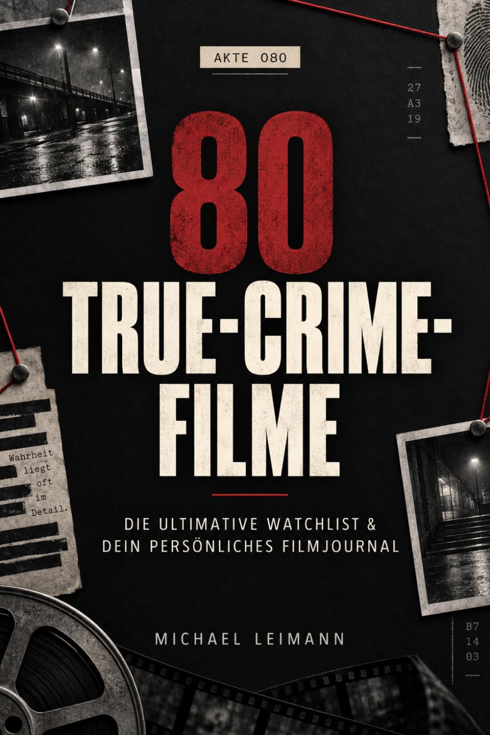 ler totalmente 80 True-Crime-Filme: Die ultimative Watchlist & dein persönliches Filmjournal (German Edition)
