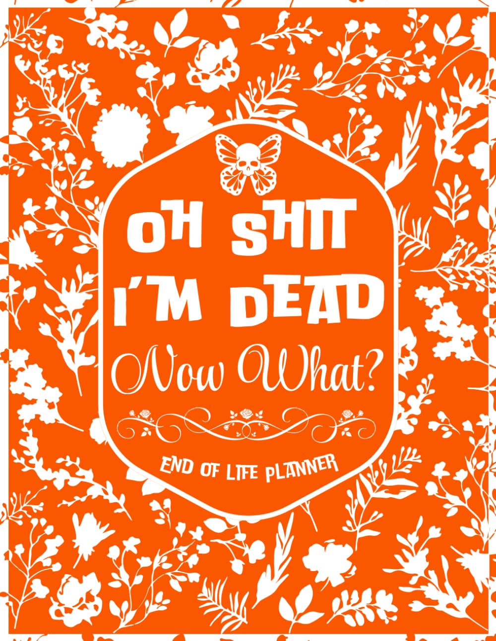 capítulo por capítulo baixar Oh Shit I'm Dead Now What?: A Funny End of Life Planner | Organizer Everything Your Family Needs to Know for After You’re Death