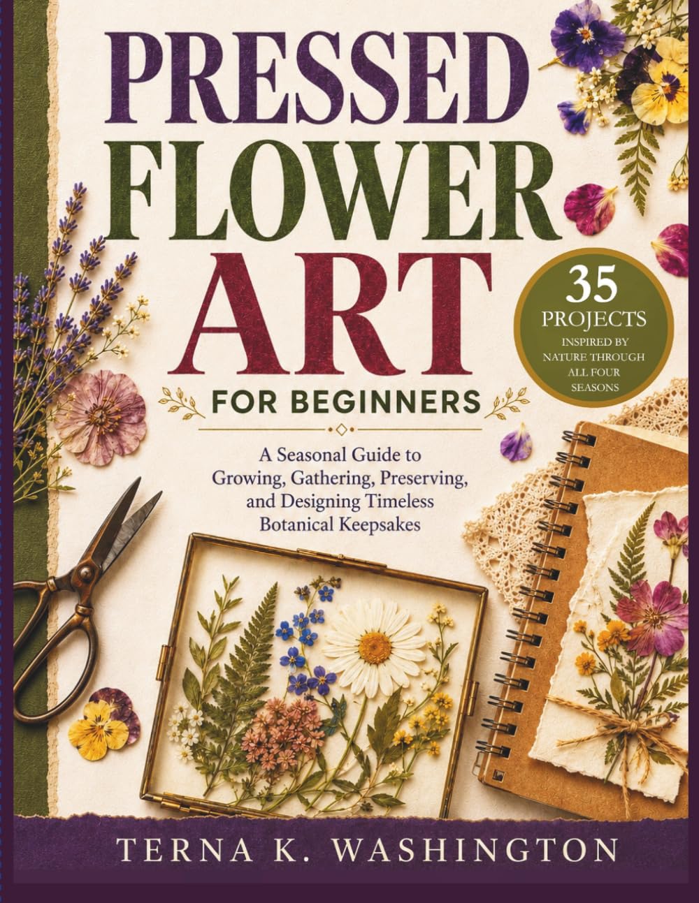 Pressed Flower Art for Beginners: A Seasonal Guide to Growing, Gathering, Preserving, and Designing Timeless Botanical Keepsakes baixar o livro de graça