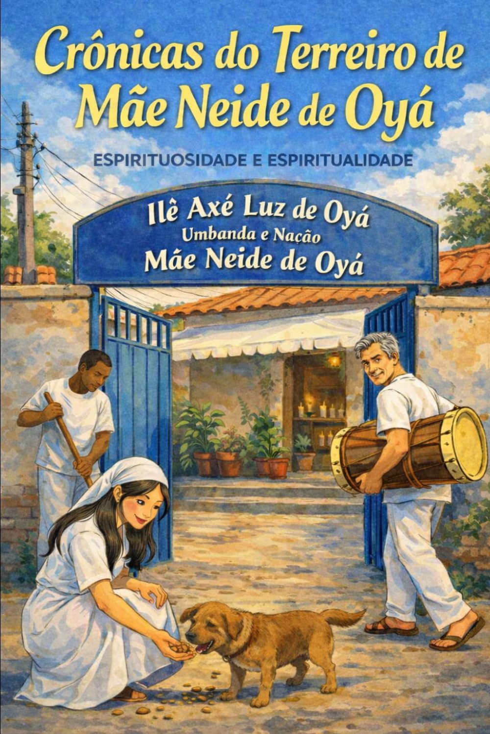 ler totalmente Crônicas do Terreiro de Mãe Neide de Oyá: Espirituosidade e Espiritualidade (Portuguese Edition)
