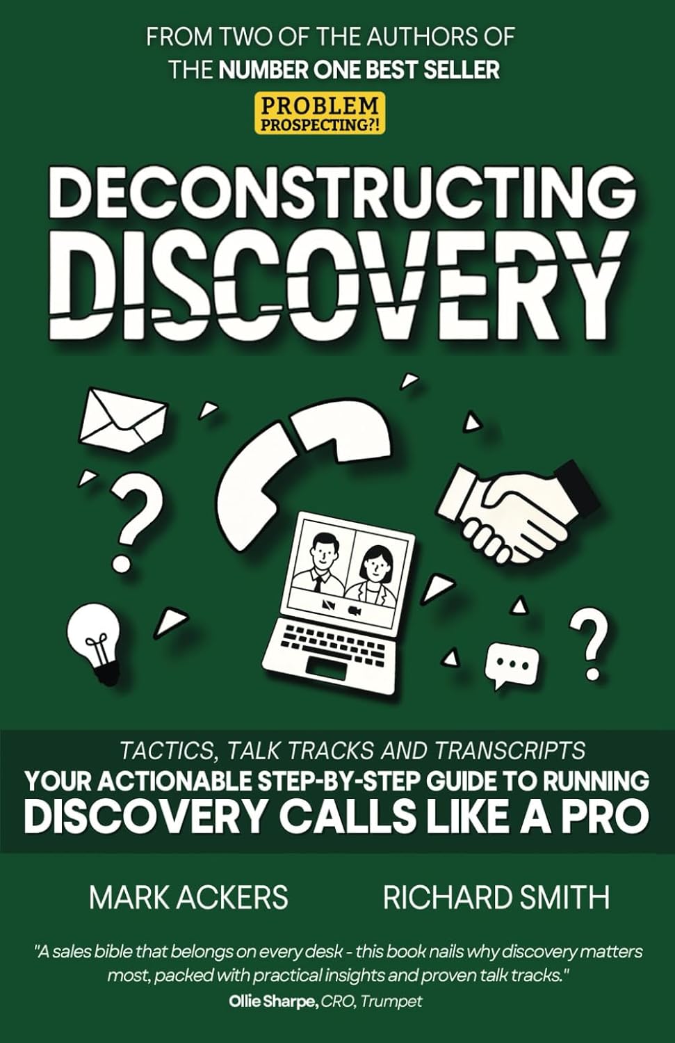 ler totalmente Deconstructing Discovery: Tactics, Talk Tracks and Transcripts - Your Actionable Step-By-Step Guide to Running Discovery Calls Like a Pro