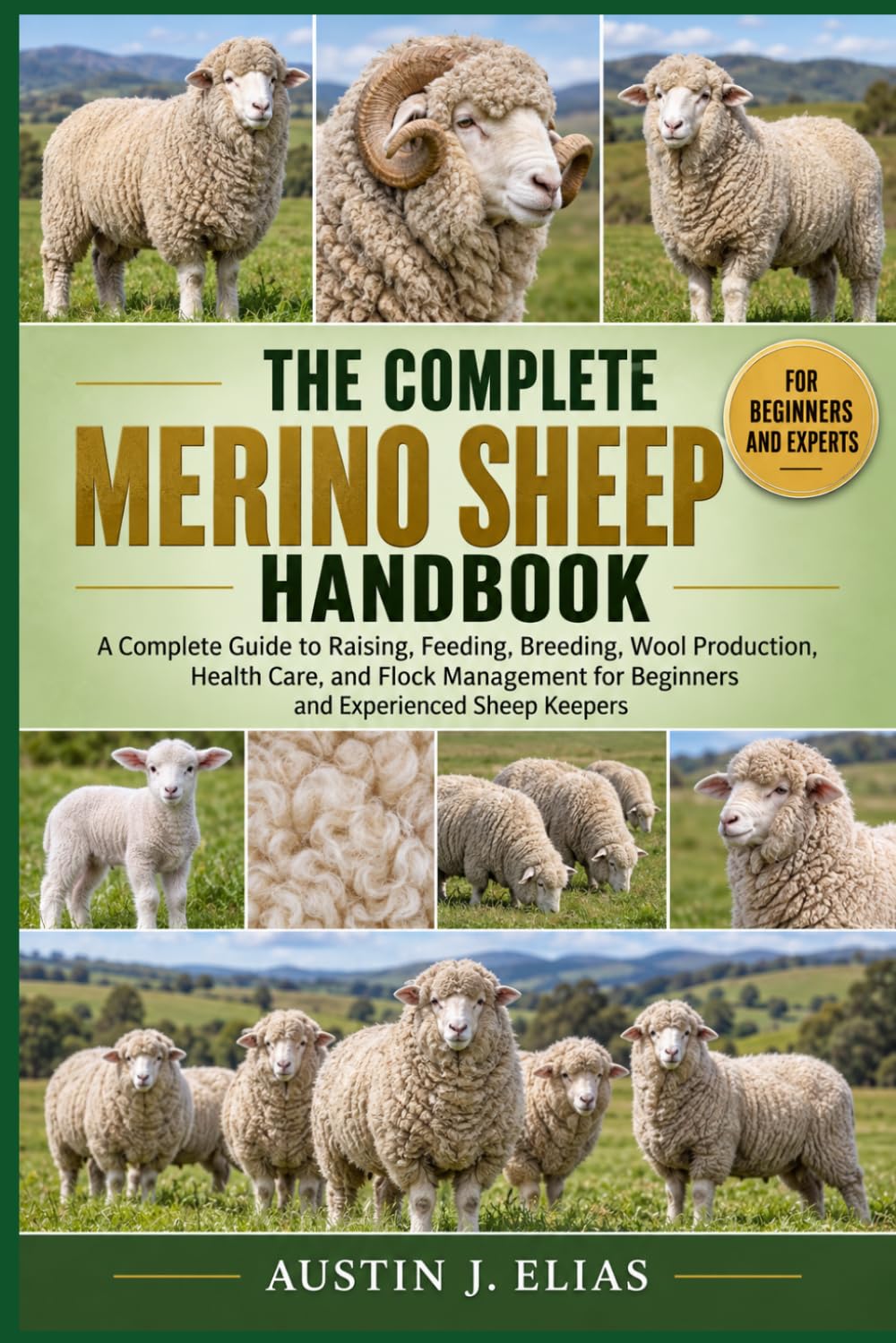 The Complete Merino Sheep Handbook: A Complete Guide to Raising, Feeding, Breeding, Wool Production, Health Care, and Flock Management for Beginners and Experienced Sheep Keepers baixar o livro de graça