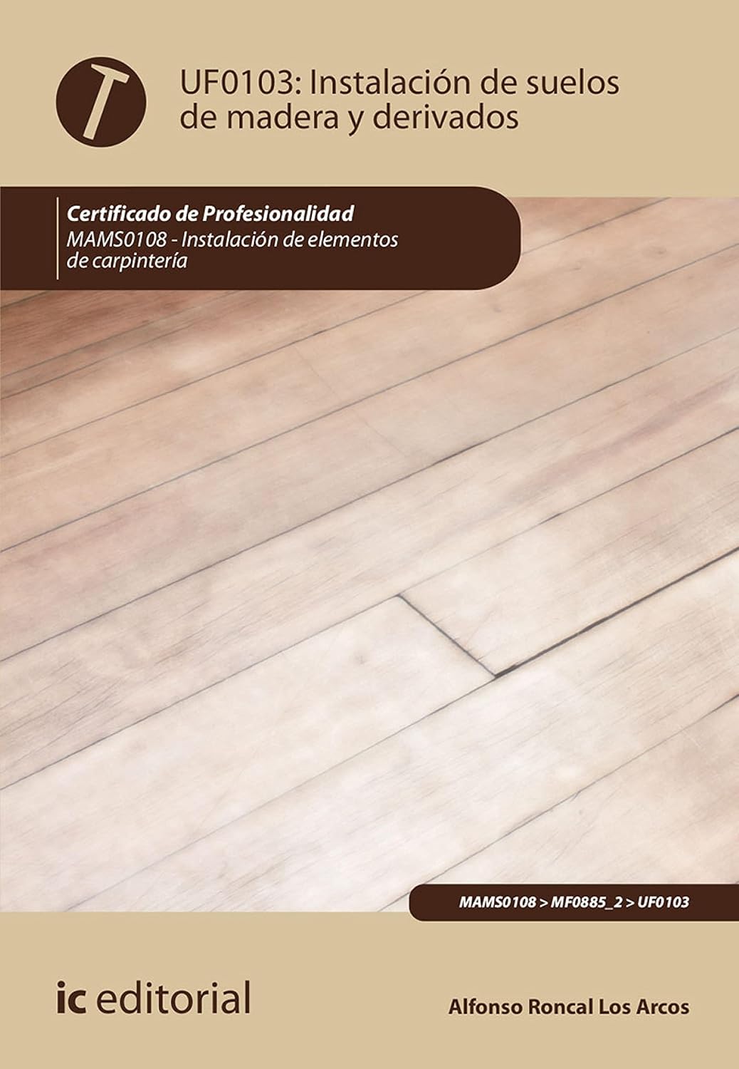 Instalación de suelos de madera y derivados. MAMS0108 (Spanish Edition)