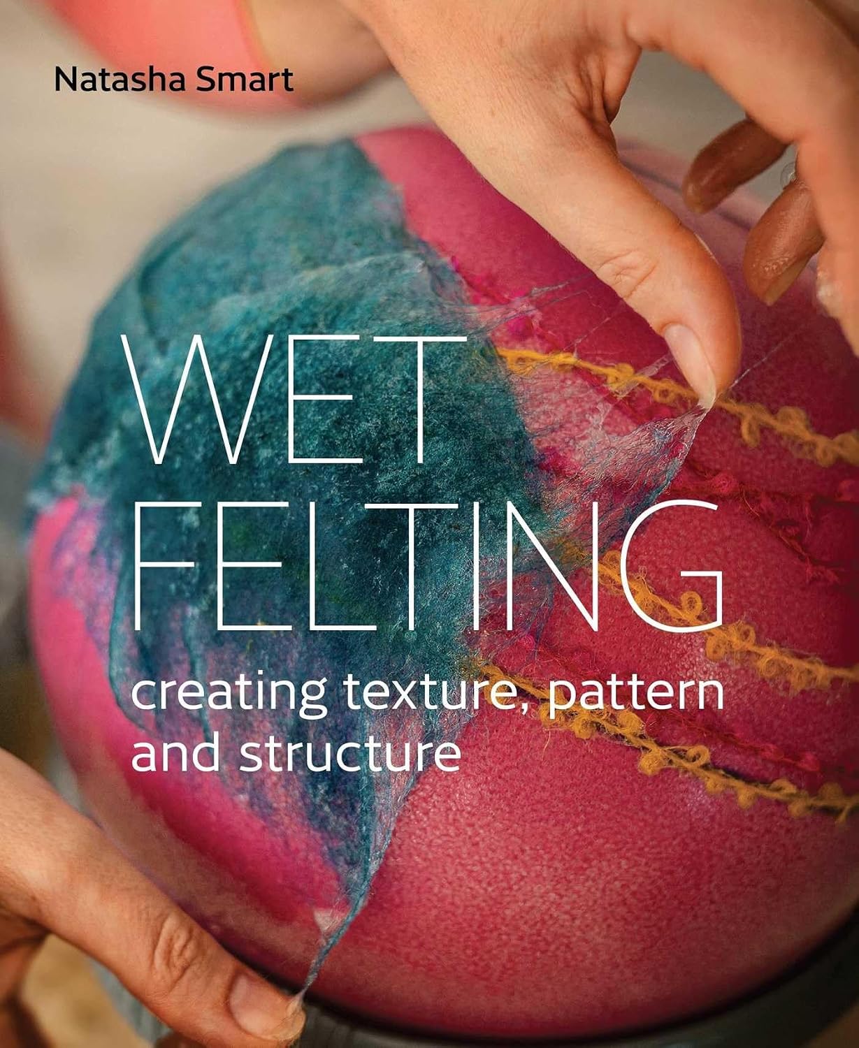 ler totalmente Wet Felting: Creating Texture, Pattern and Structure