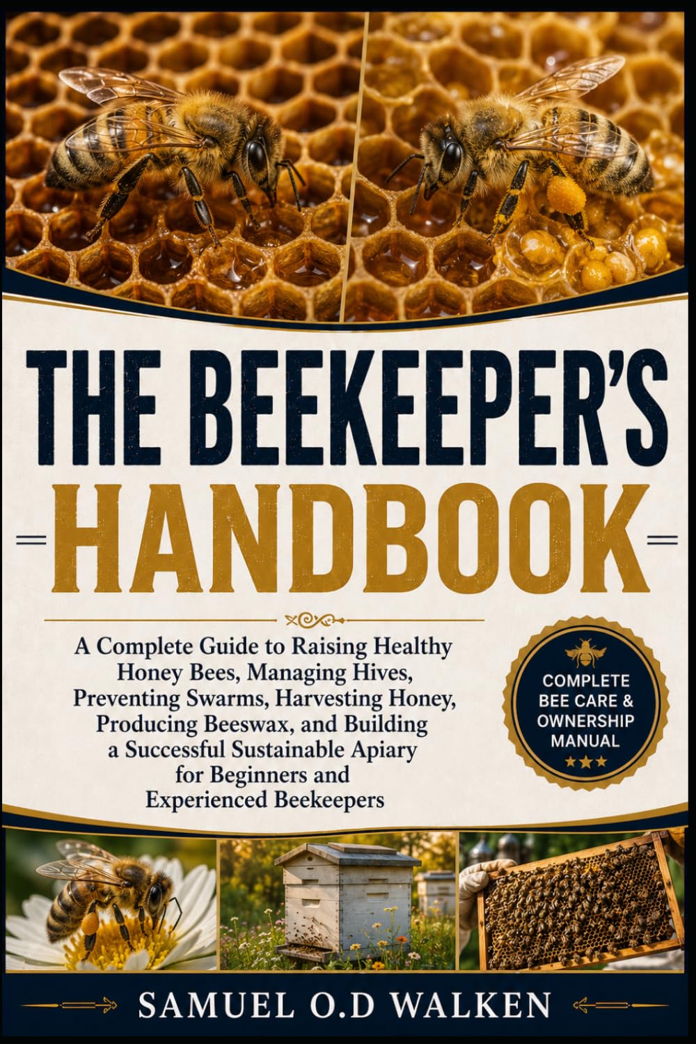 The Beekeeper's Handbook: A Complete Guide to Raising Healthy Honey Bees, Managing Hives, Preventing Swarms, Harvesting Honey, Producing Beeswax, and... for Beginners and Experienced Beekeepers baixar o livro de graça