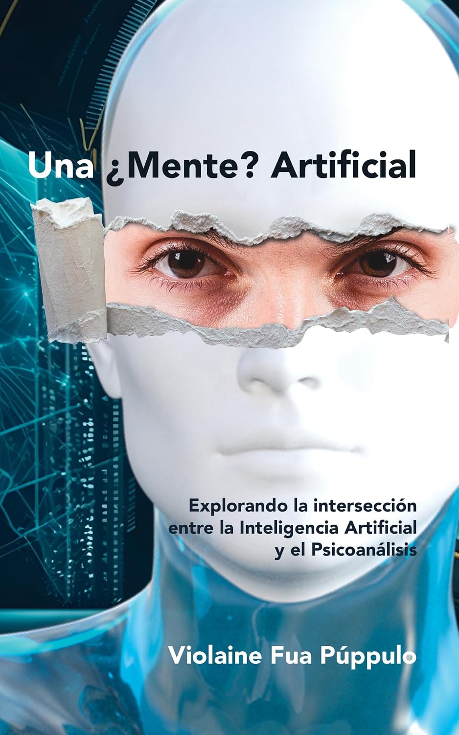 ler totalmente Una ¿Mente? Artificial: Explorando la intersección entre la Inteligencia Artificial y el Psicoanálisis (Spanish Edition)