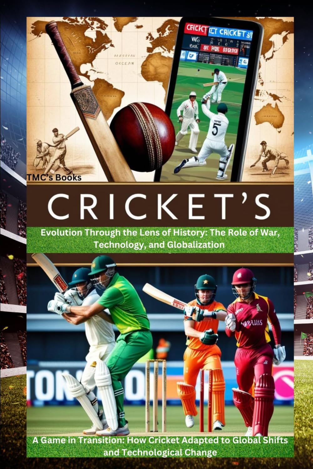 Cricket’s Evolution Through the Lens of History: The Role of War, Technology, and Globalization: A Game in Transition: How Cricket Adapted to Global Shifts and Technological Change baixar o livro de graça