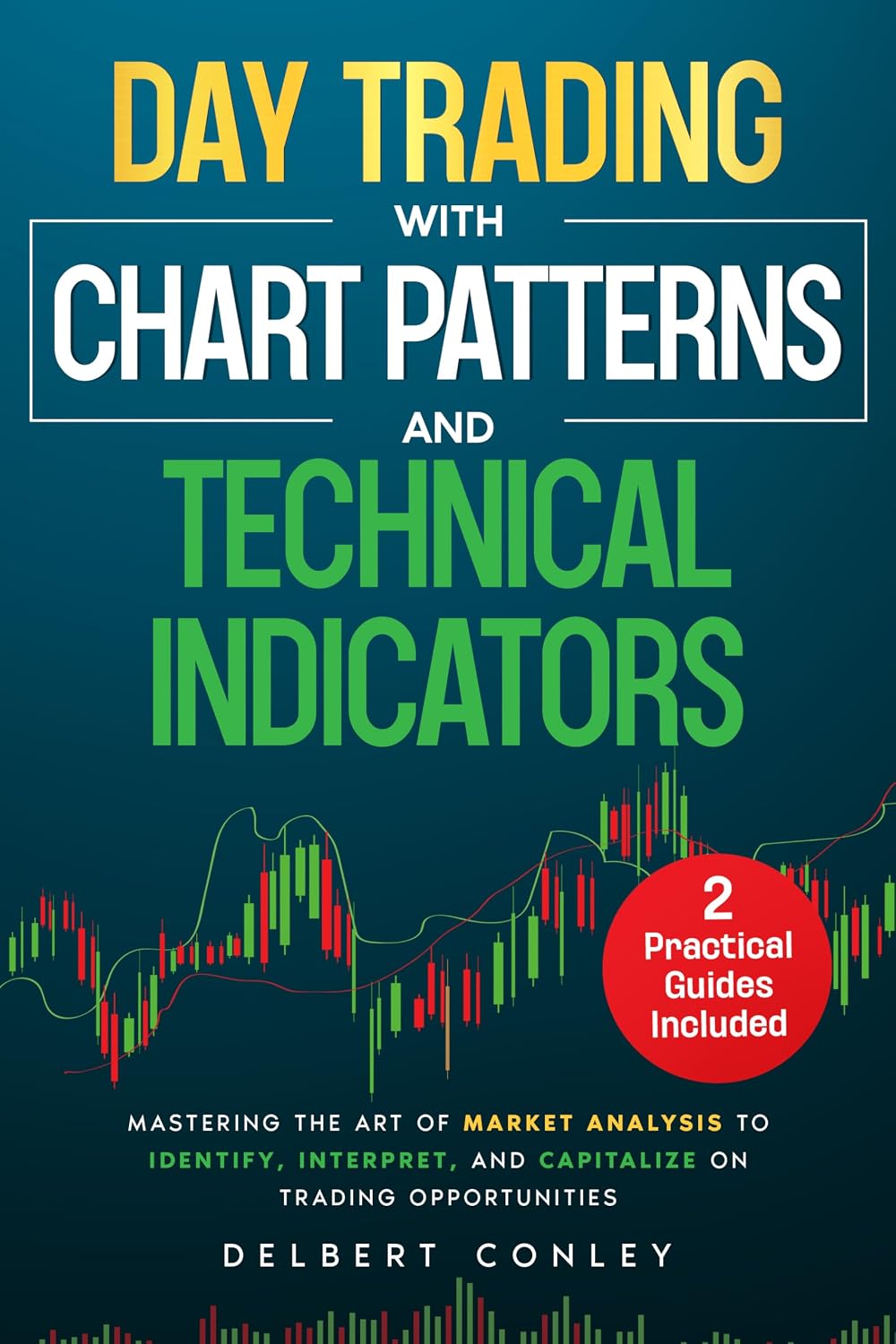 Day Trading with Chart Patterns and Technical Indicators: Mastering the Art of Market Analysis to Identify, Interpret, and Capitalize on Trading Opportunities (English Edition) baixar livro de graça