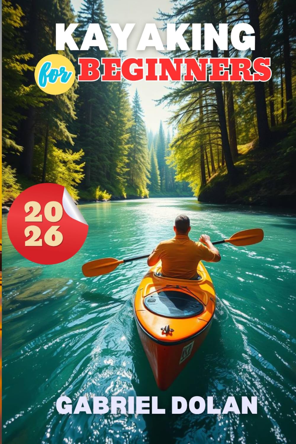 ler totalmente Kayaking for Beginners 2026: What to Know Before You Launch with Simple Skills, Smart Gear Choices and Safe Paddling (The Confident Kayaker Series)