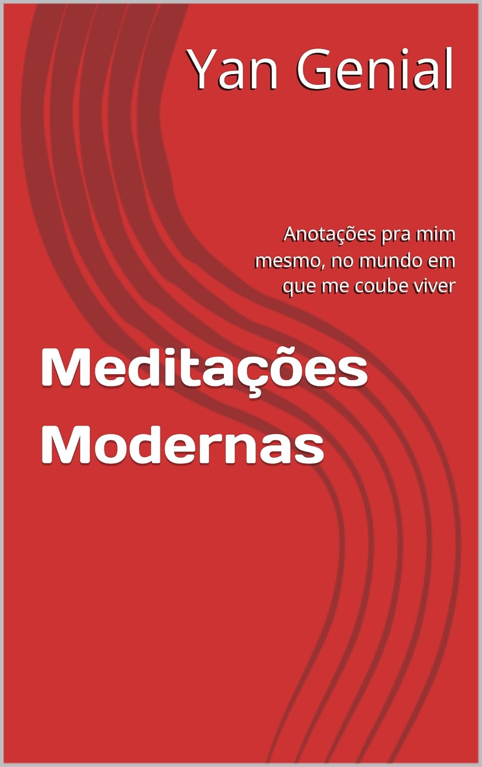 capítulo por capítulo baixar Meditações Modernas: Anotações pra mim mesmo, no mundo em que me coube viver