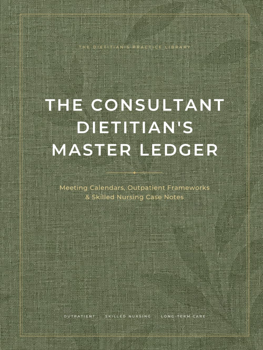 The Consultant Dietitian's Master Ledger: Meeting Calendars, Outpatient Frameworks & Skilled Nursing Case Notes | 120-Page Clinical Documentation Log for RDs and RDNs baixar livro de graça