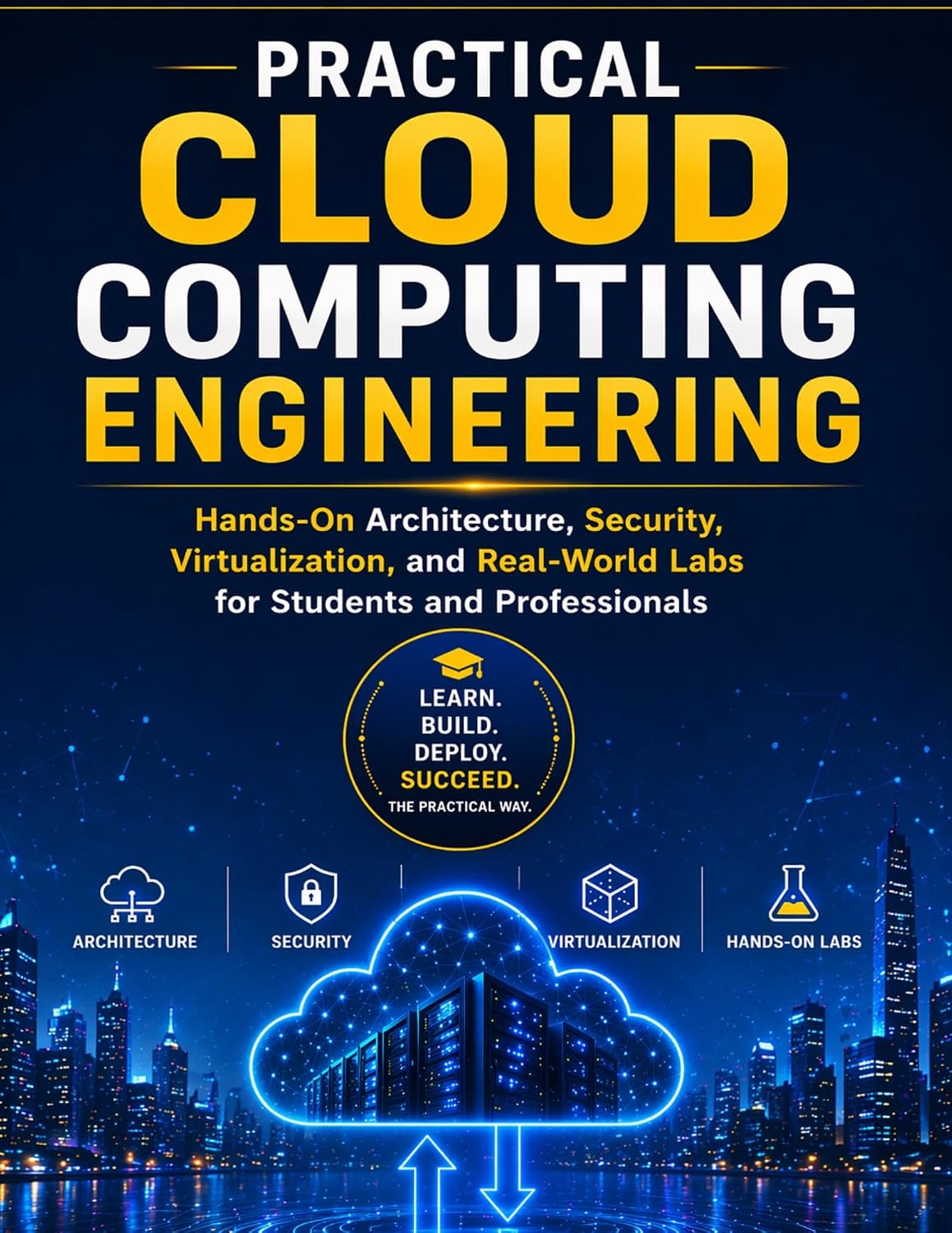 PRACTICAL CLOUD COMPUTING ENGINEERING: Hands-On Architecture, Security, Virtualization, and Real-World Labs for Students and Professionals (English Edition) baixar o livro de graça