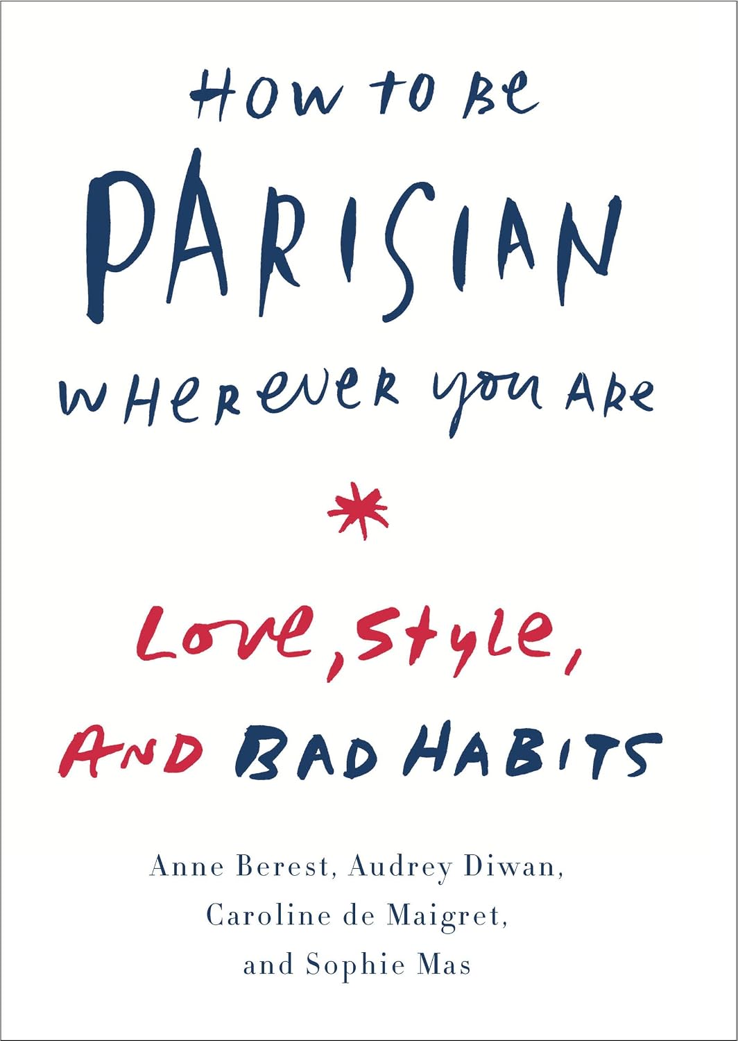 How to Be Parisian Wherever You Are: Love, Style, and Bad Habits (English Edition) baixar livro de graça