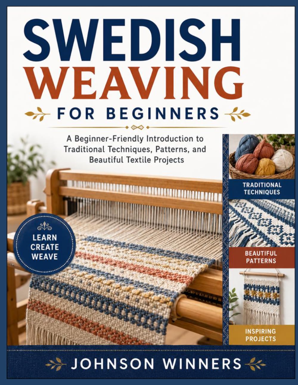 SWEDISH WEAVING FOR BEGINNERS: A Beginner-Friendly Introduction to Traditional Techniques, Patterns, and Beautiful Textile Projects baixar livro de graça