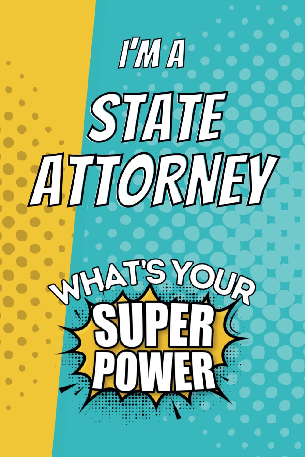 I'm a State Attorney. What's Your Super Power?: Blank Lined Gift Notebook Journal baixar o livro de graça