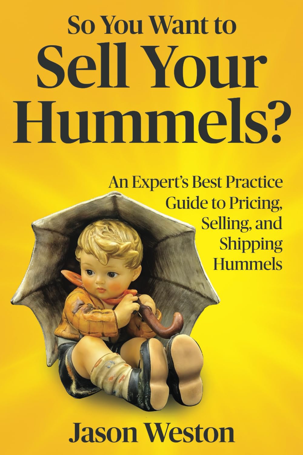 So You Want to Sell Your Hummels?: An Expert’s Best Practice Guide to Pricing, Selling, and Shipping Hummel baixar o livro de graça