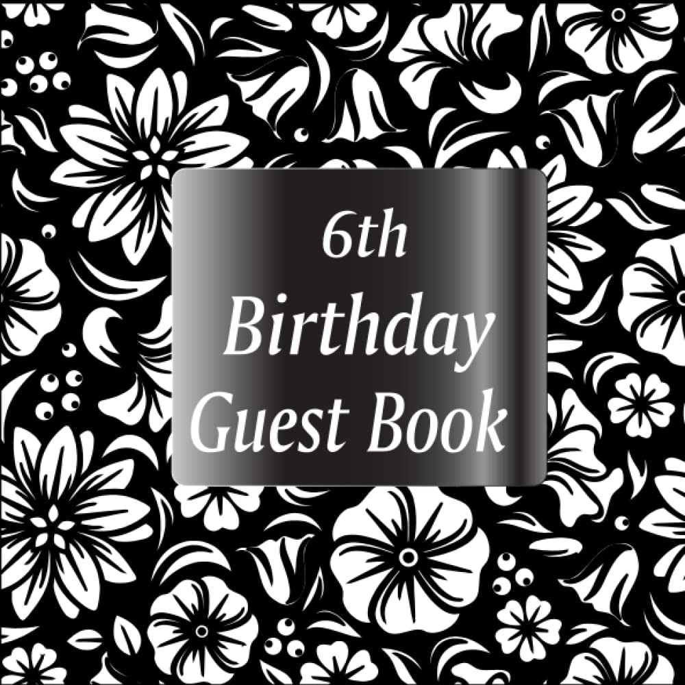 capítulo por capítulo baixar 6th Birthday Guest Book: 6th Birthday Party Memory Keepsake for Wishes and Sign In Guest Book. Floral Celebration Keepsake