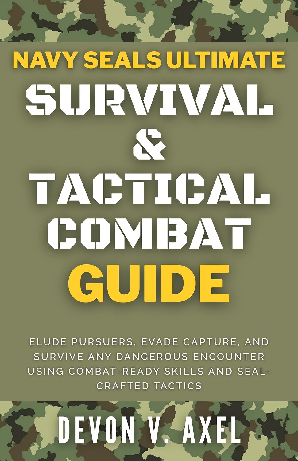 ler totalmente Navy SEALs Ultimate Survival & Tactical Combat Guide: Elude Pursuers, Evade Capture, and Survive Any Dangerous Encounter Using Combat-Ready Skills and... Navy SEAL Mastery Series) (English Edition)