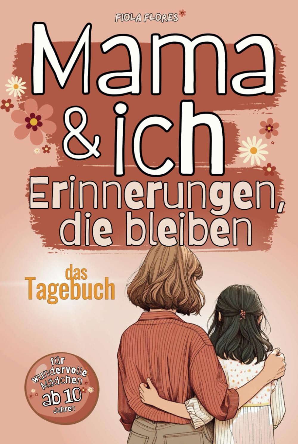 ler totalmente Mama & ich - Erinnerungen, die bleiben: Mutter-Tochter-Tagebuch, ein inspirierender Weg zu mehr Verbundenheit, Verständnis und unvergesslichen Momenten (German Edition)