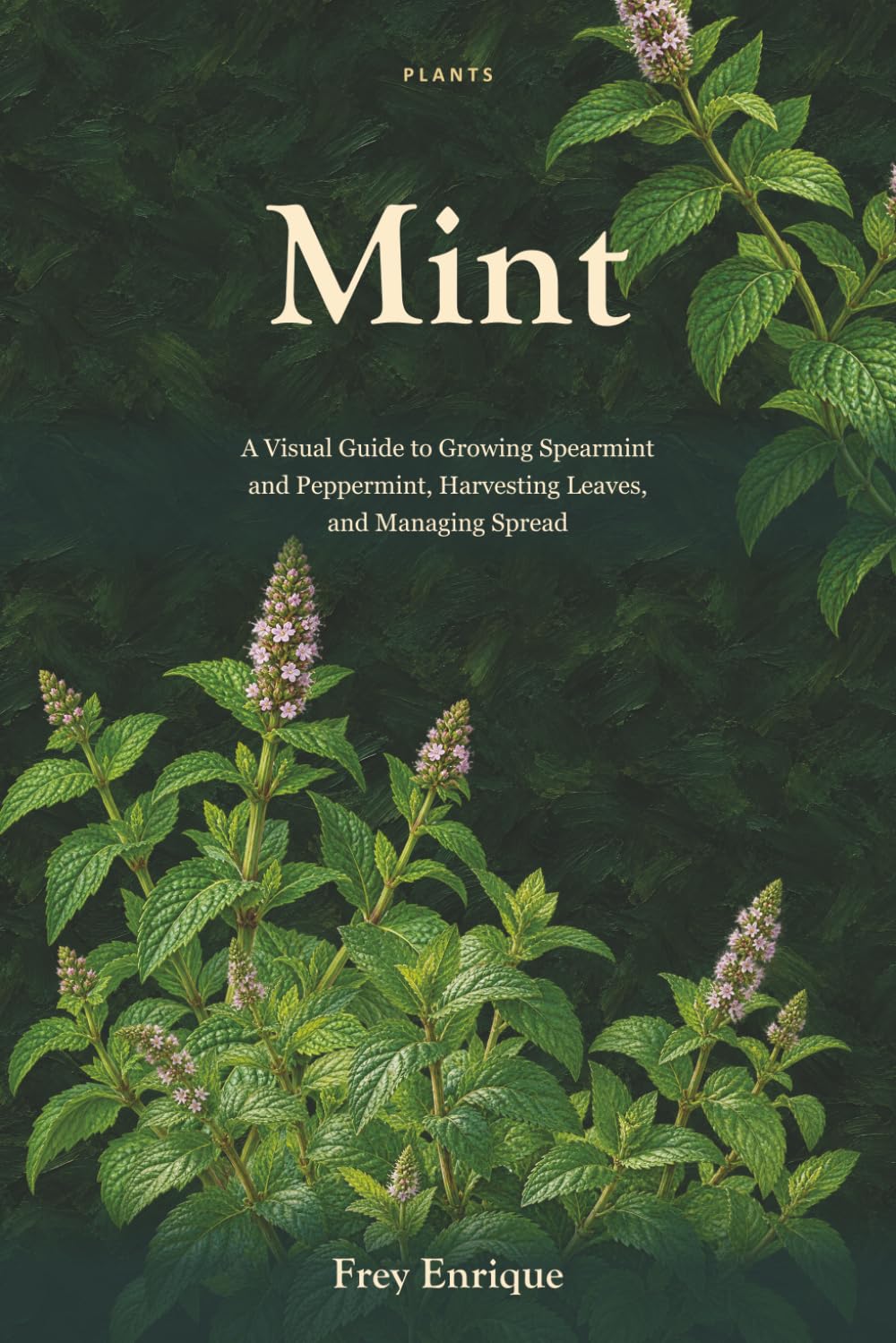 capítulo por capítulo baixar Mint: A Visual Guide to Growing Spearmint and Peppermint, Harvesting Leaves, and Managing Spread (PLANTS)
