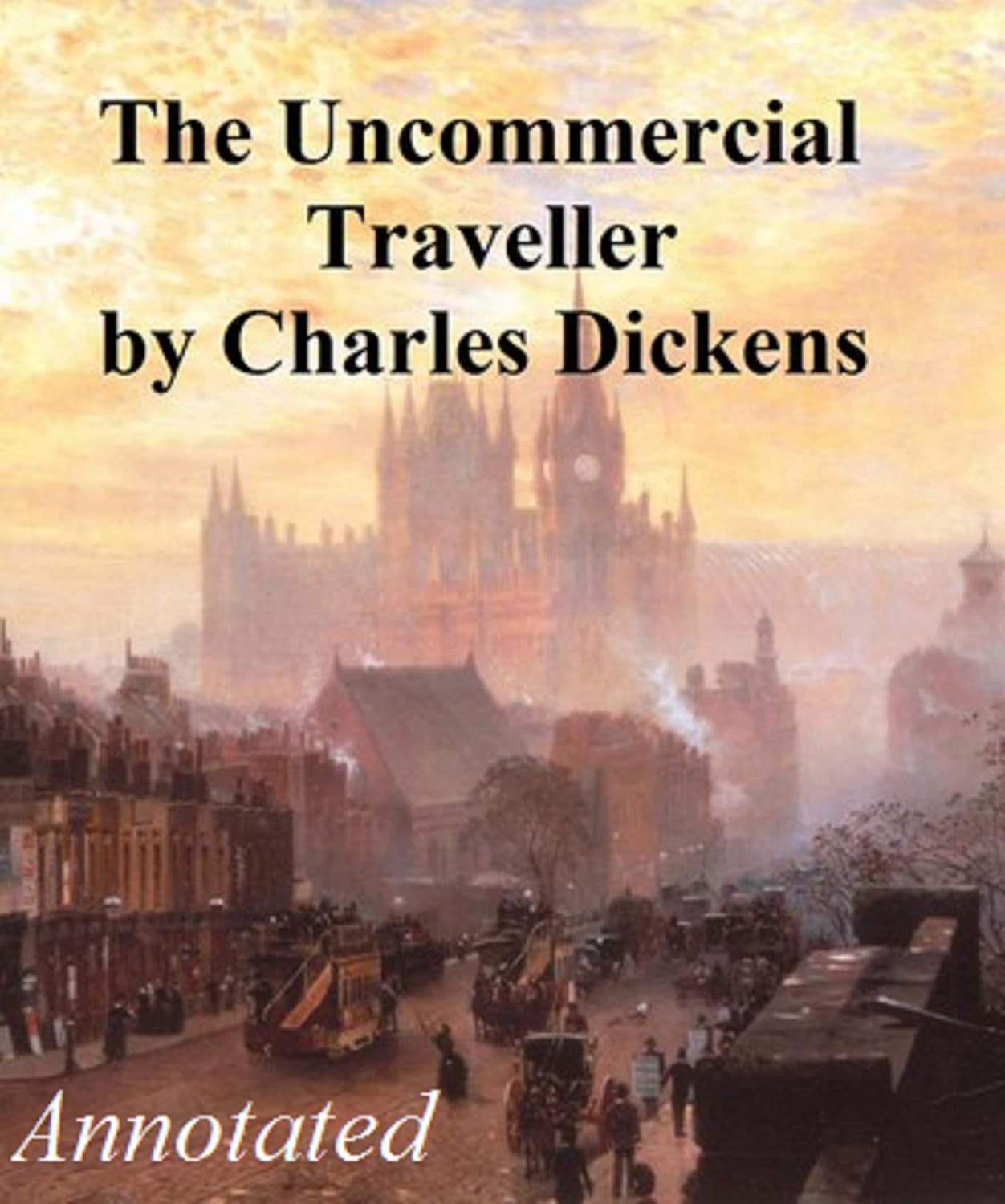 The Uncommercial Traveller Annotated: Annotated (English Edition) baixar livro de graça