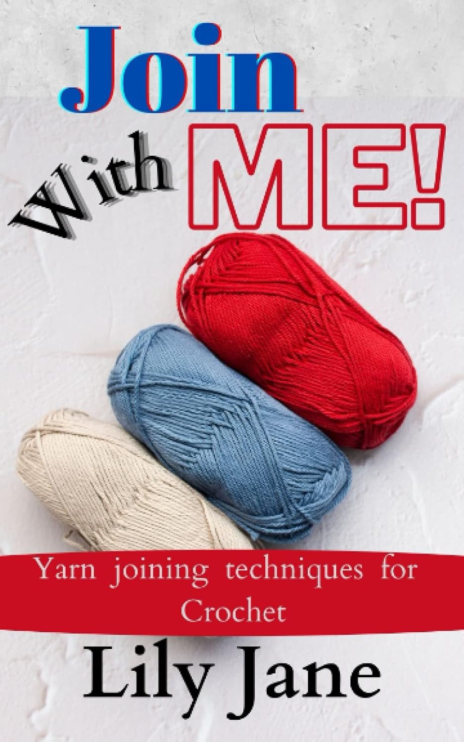 ler totalmente Join With Me!: Yarn Joining Techniques for Crochet (Crochet Basics)