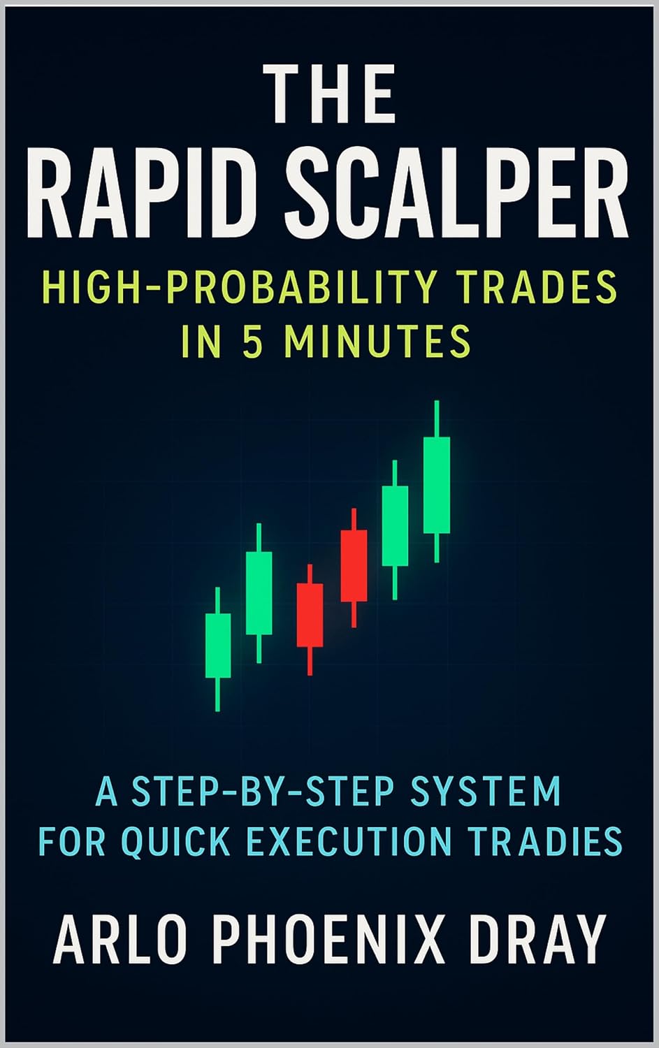 The Rapid Scalper: High-Probability Trades in 5 Minutes: A Step-by-Step System for Quick Execution Trades (English Edition) baixar livro de graça