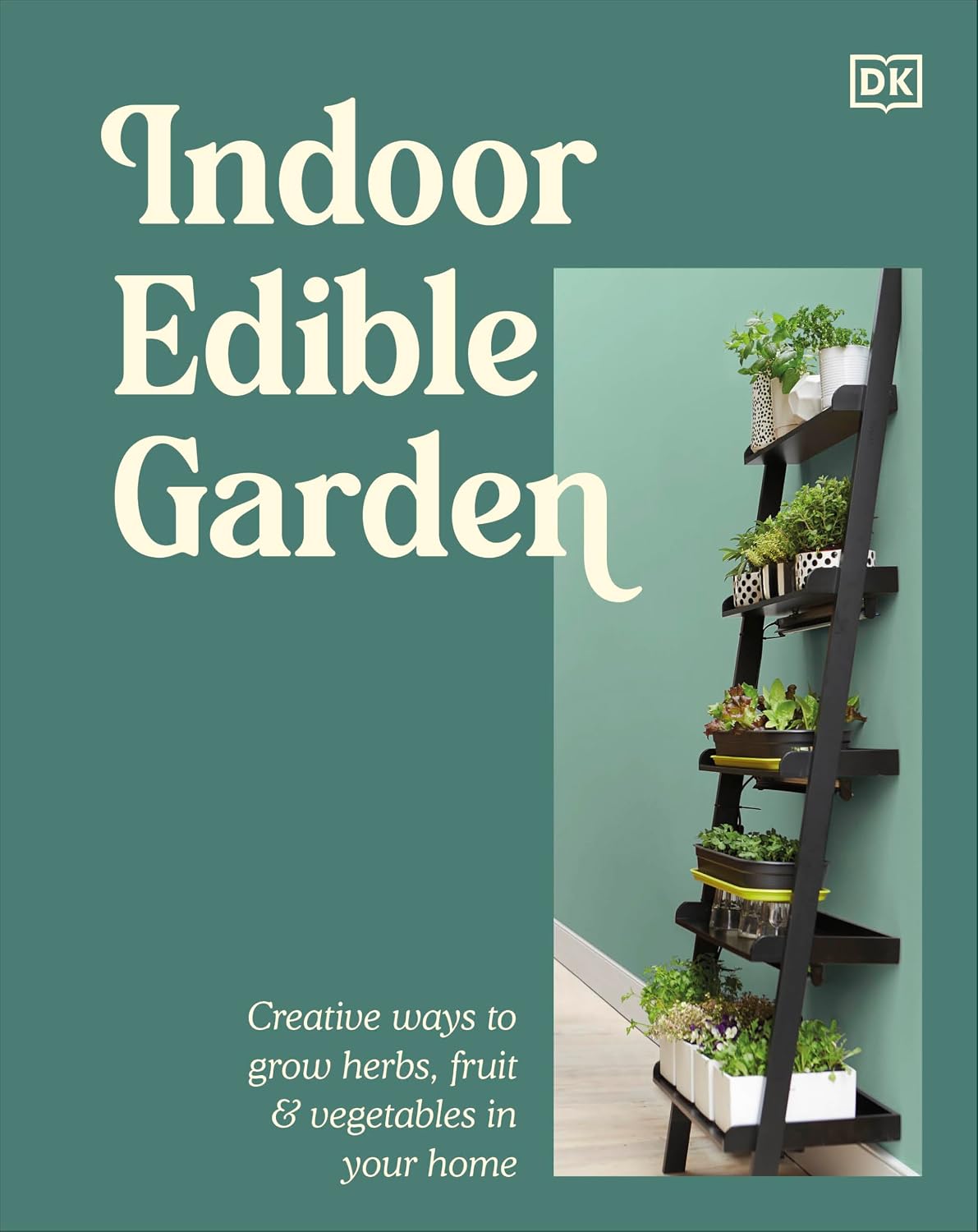 Indoor Edible Garden: Creative Ways to Grow Herbs, Fruit & Vegetables in Your Home (English Edition) baixar livro de graça