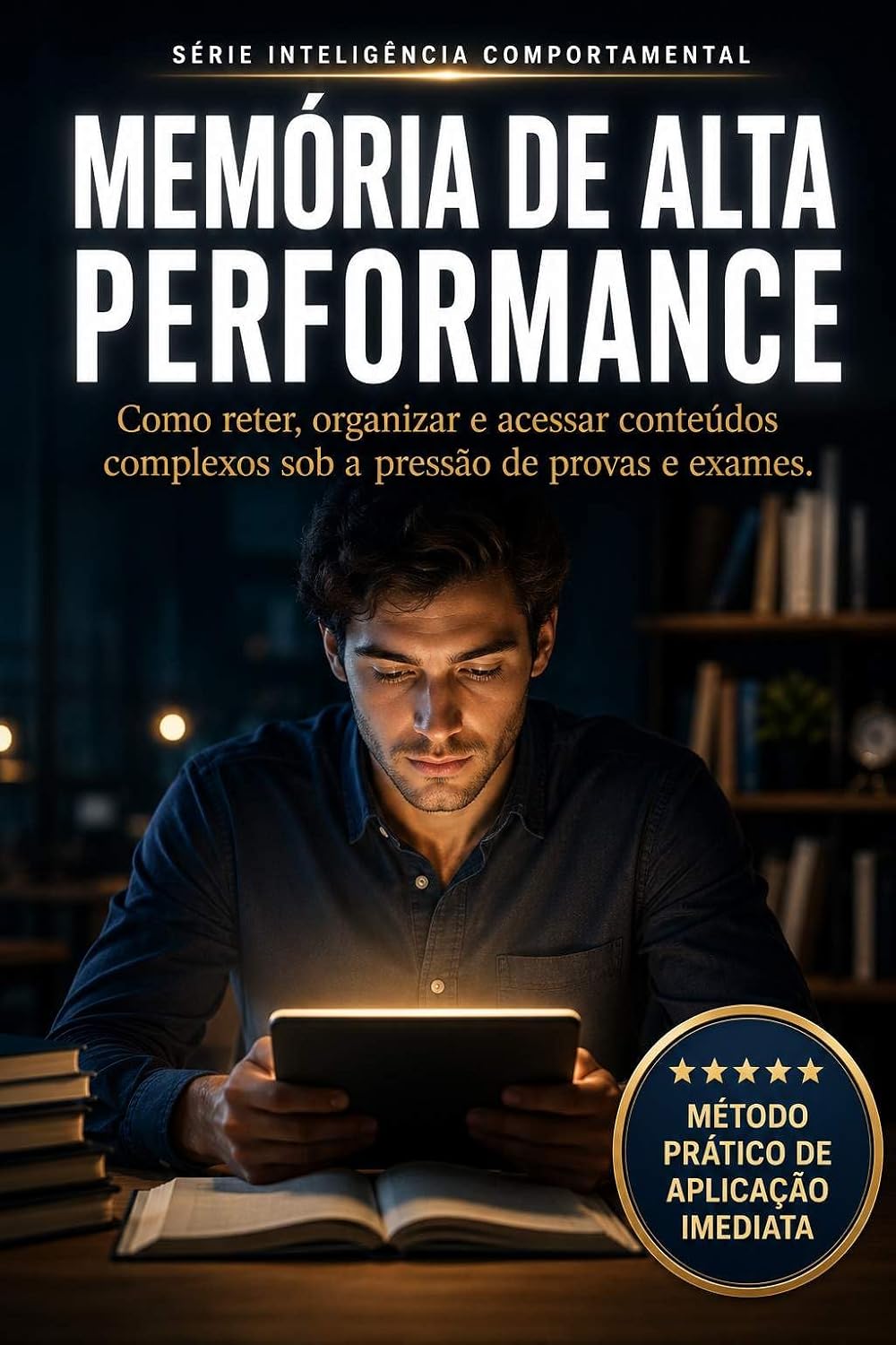 capítulo por capítulo baixar Memória de Alta Performance: Como reter, organizar e acessar conteúdos complexos sob a pressão de provas e exames (Inteligência Comportamental)