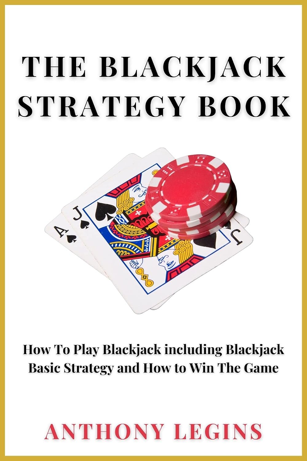 The Blackjack Strategy Book: How To Play Blackjack including Blackjack Basic Strategy and How to Win The Game (Blackjack Master Strategy Book Series 1) (English Edition) baixar livro de graça