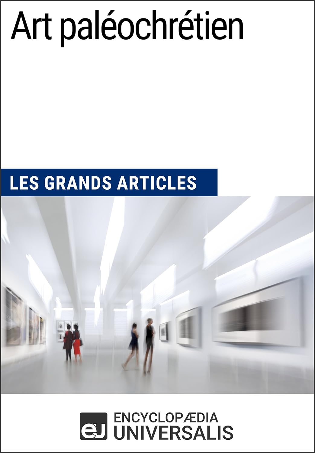 ler totalmente Art paléochrétien: Les Grands Articles d'Universalis (French Edition)