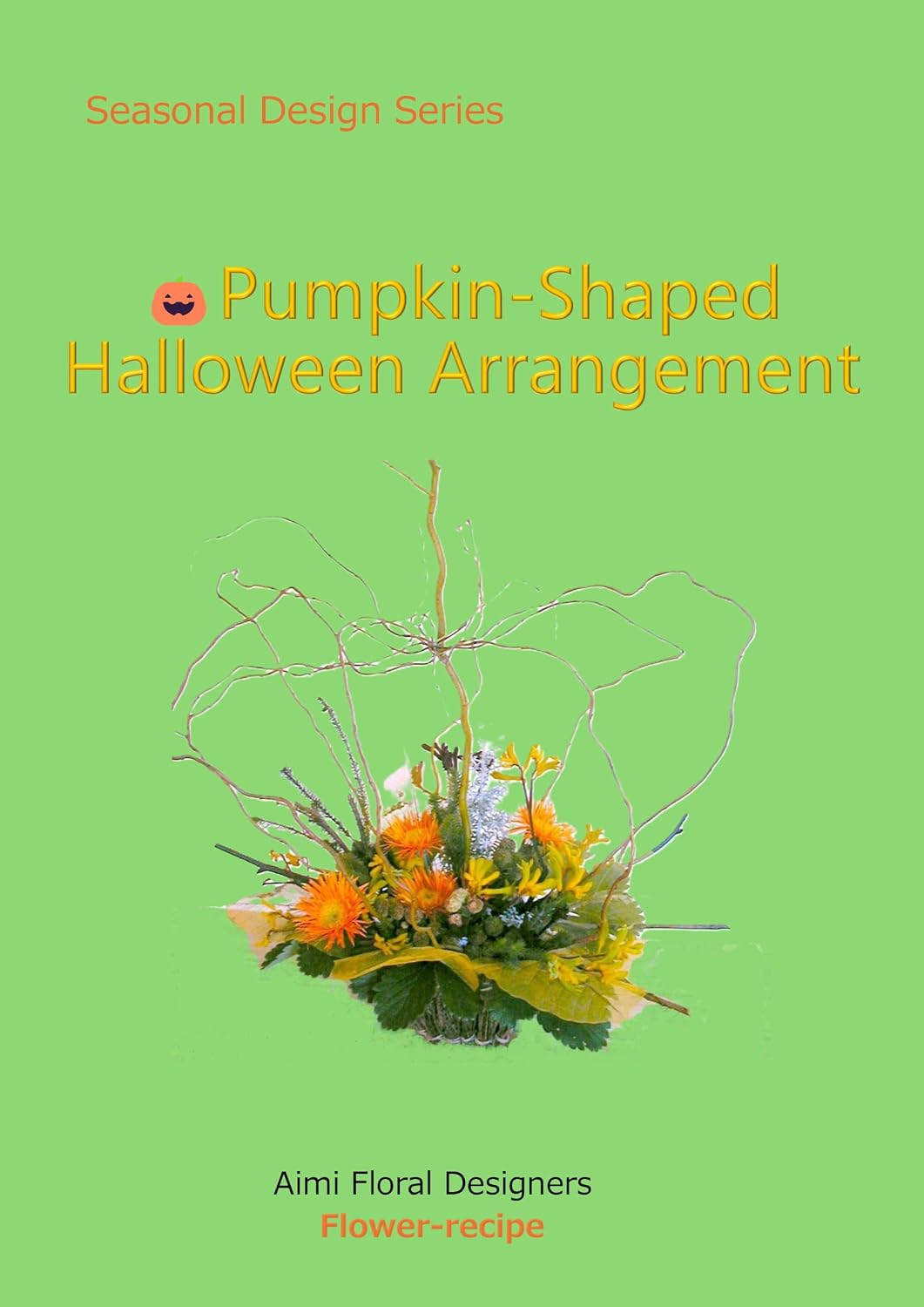 ler totalmente Pumpkin-Shaped Halloween Arrangement: Floral Design Inspired by a Pumpkin Shape (Seasonal Flower Design Recipes— Halloween Book 1) (English Edition)