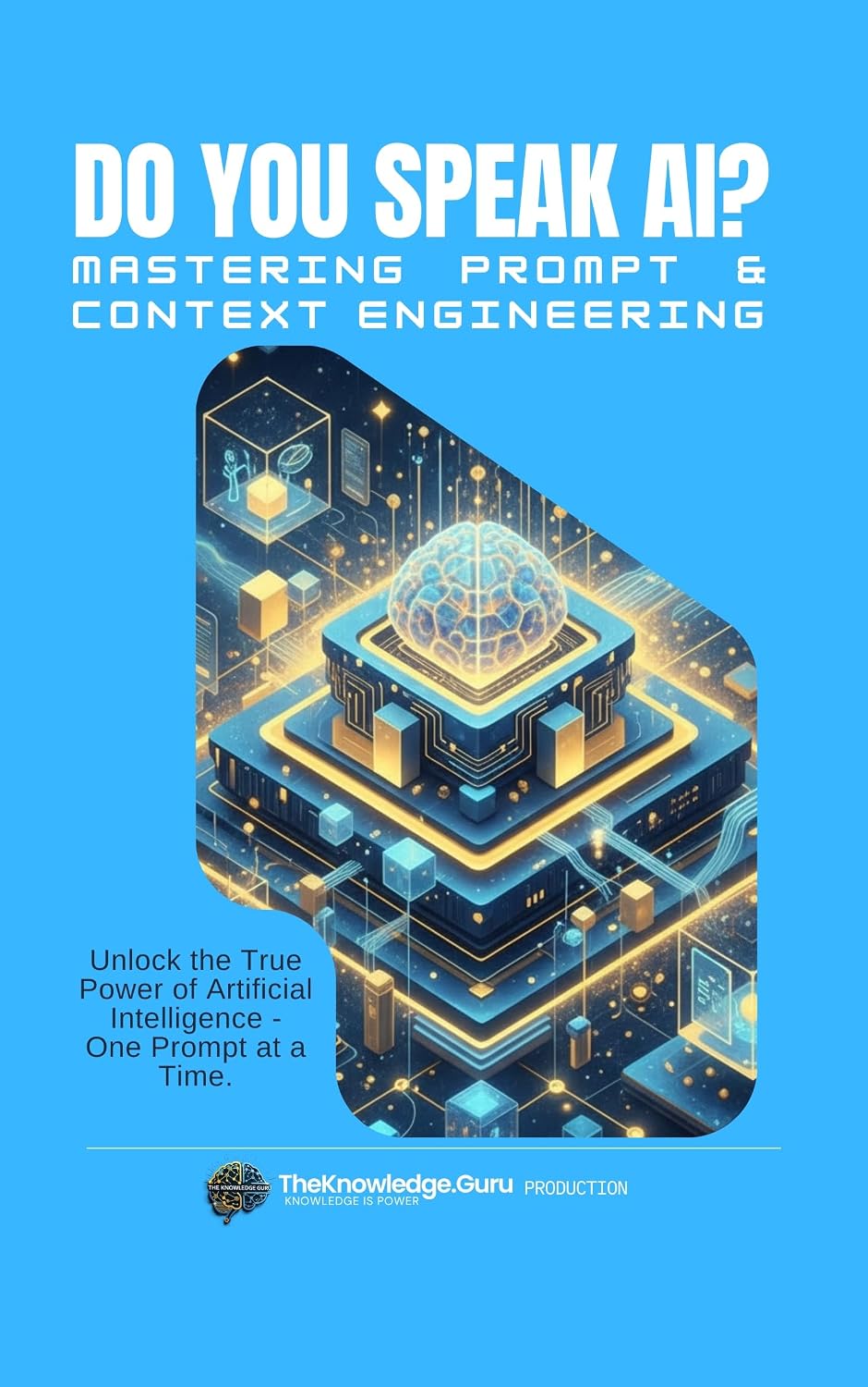 Do You Speak AI? Mastering Prompt and Context Engineering: A Practical Guide to Writing Powerful Prompts, Optimizing Context, and Unlocking the Full Potential... and Large Language Models (English Edition) baixar livro de graça
