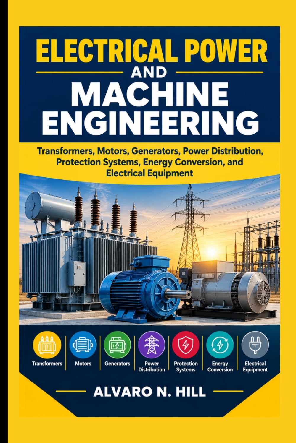 Electrical Power and Machine Engineering: Transformers, Motors, Generators, Power Distribution, Protection Systems, Energy Conversion, and Electrical Equipment baixar o livro de graça