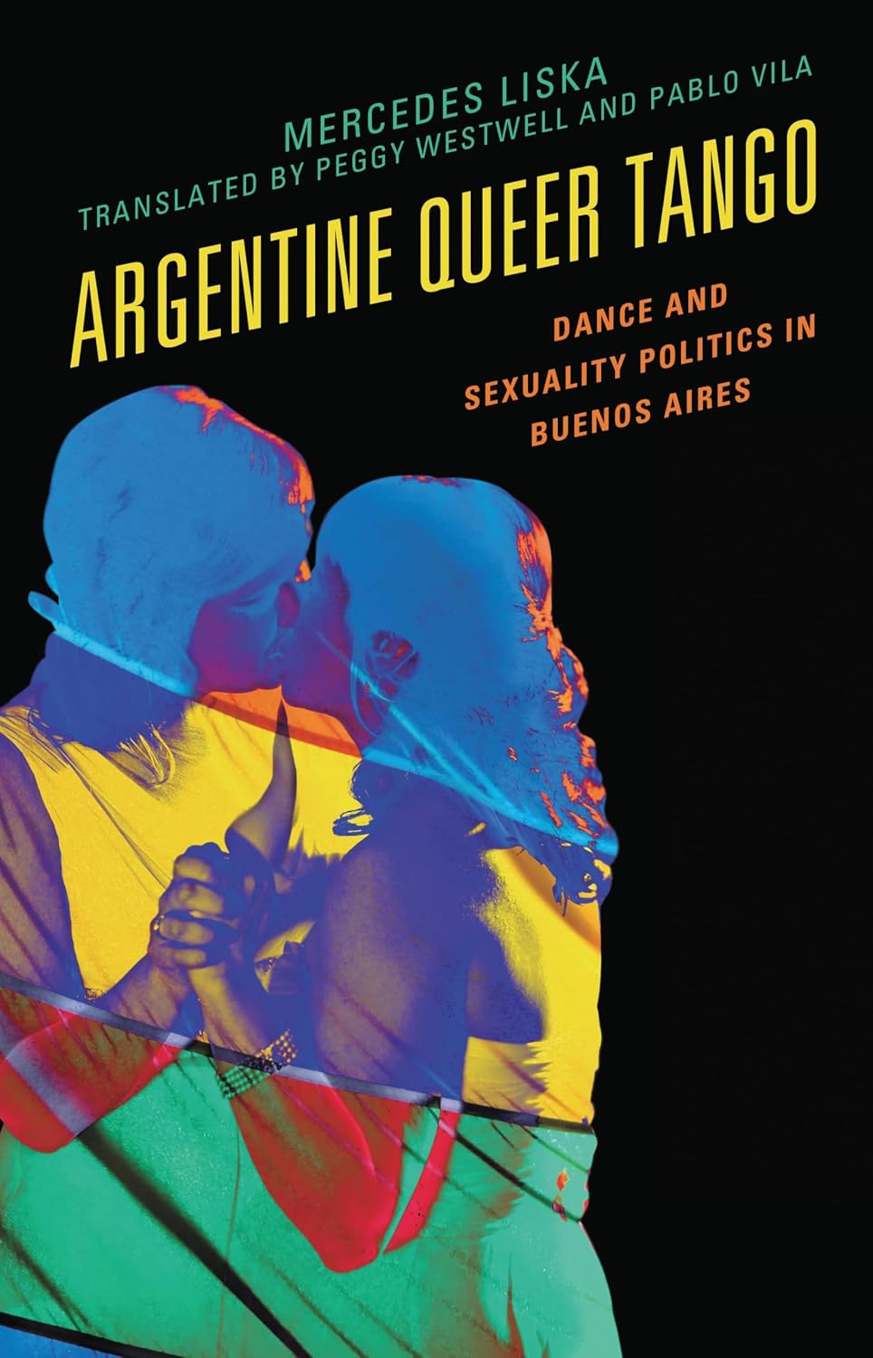 Argentine Queer Tango: Dance and Sexuality Politics in Buenos Aires (Music, Culture, and Identity in Latin America) (English Edition) baixar o livro de graça
