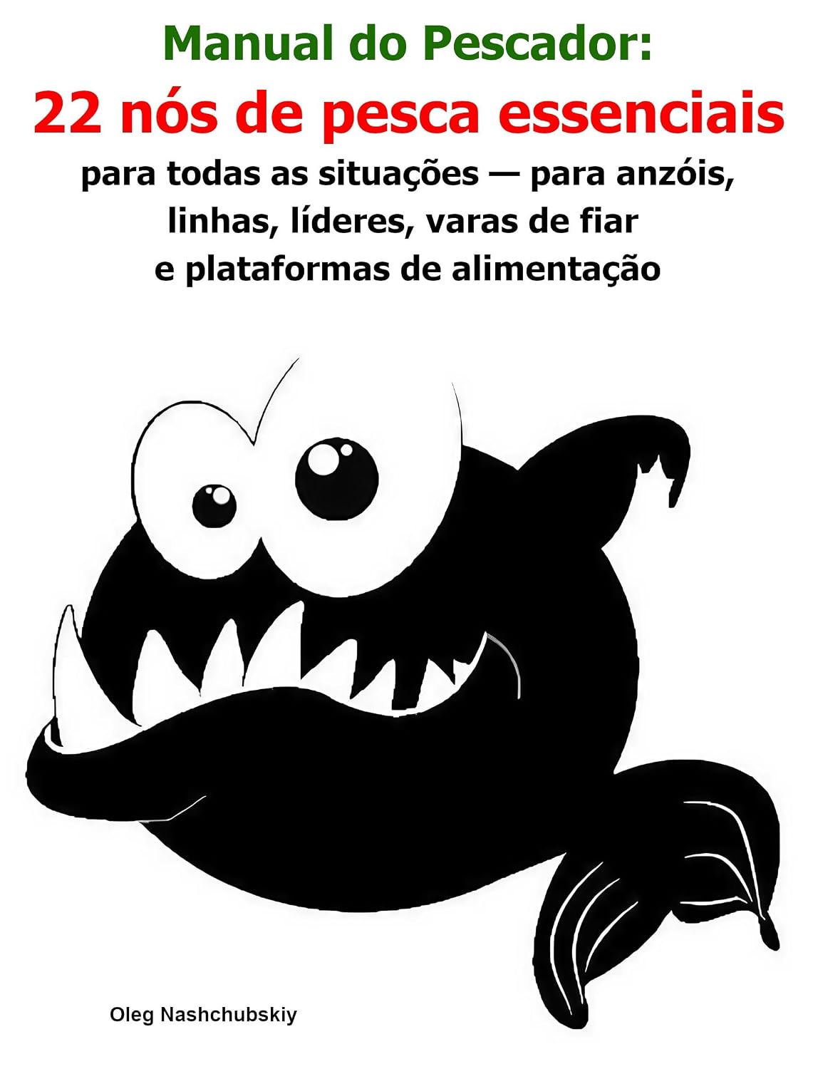 capítulo por capítulo baixar Manual do Pescador: 22 nós de pesca essenciais para todas as situações — para anzóis, linhas, líderes, varas de fiar e plataformas de alimentação ([PT] Manual de Sobrevivência Real Livro 2)