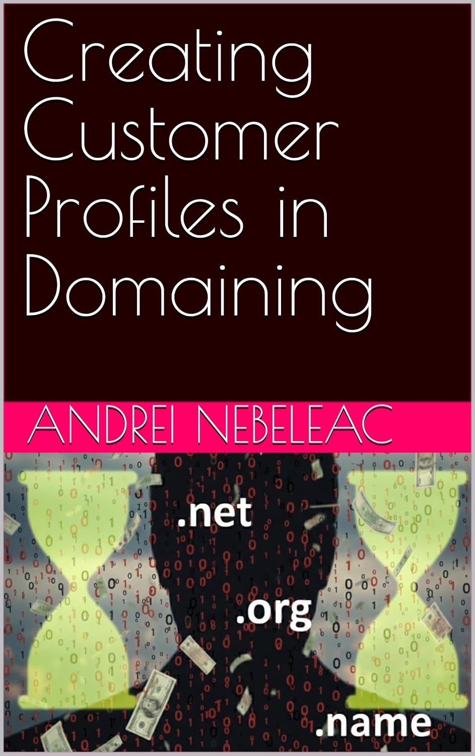 ler totalmente Creating Customer Profiles in Domaining (The Domain Investor Library) (English Edition)